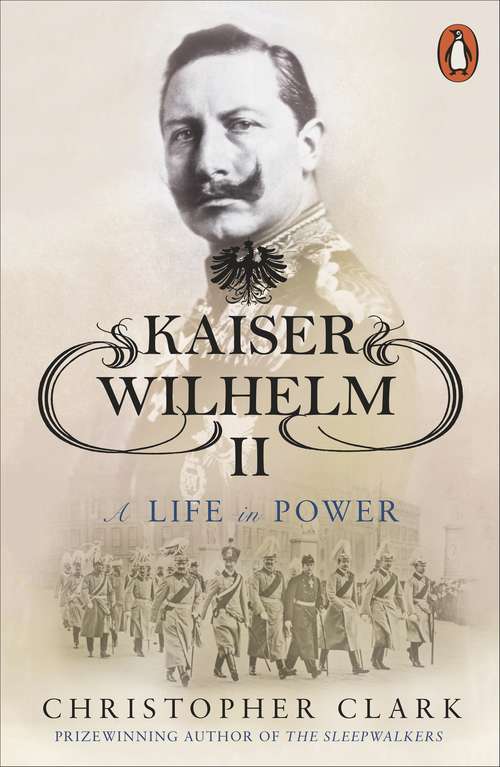 Book cover of Kaiser Wilhelm II: A Life in Power