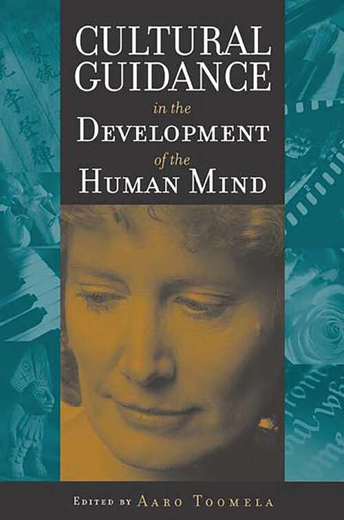 Book cover of Cultural Guidance in the Development of the Human Mind (Advances in Child Development Within Culturally Structured Environments)