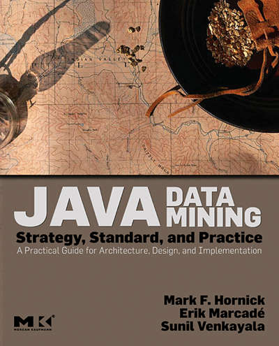 Book cover of Java Data Mining: A Practical Guide for Architecture, Design, and Implementation (The Morgan Kaufmann Series in Data Management Systems)