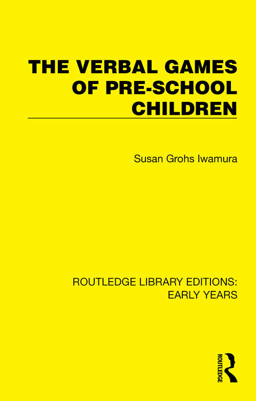 Book cover of The Verbal Games of Pre-school Children (Routledge Library Editions: Early Years)