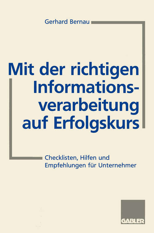 Book cover of Mit der richtigen Informationsverarbeitung auf Erfolgskurs: Checklisten, Hilfen und Empfehlungen für Unternehmer (1997)