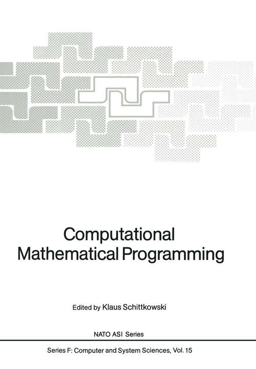 Book cover of Computational Mathematical Programming (1985) (NATO ASI Subseries F: #15)