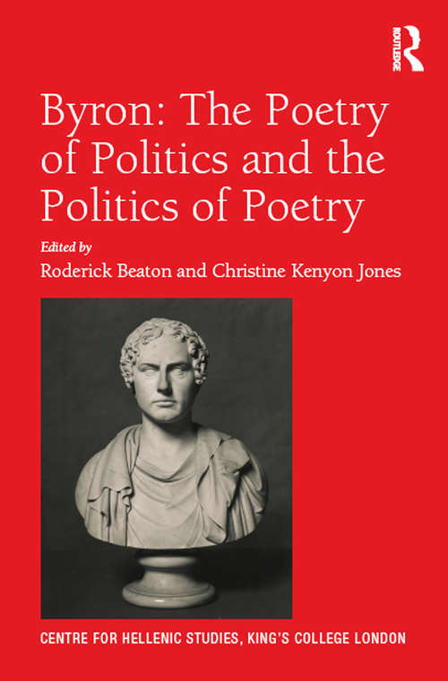 Book cover of Byron: The Poetry of Politics and the Politics of Poetry (Publications of the Centre for Hellenic Studies, King's College London #18)