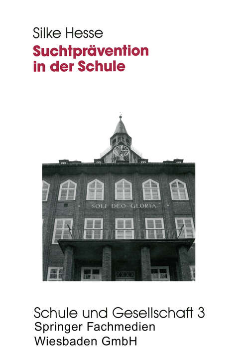 Book cover of Suchtprävention in der Schule: Evaluation der Tabak- und Alkoholprävention (1993) (Schule und Gesellschaft #3)
