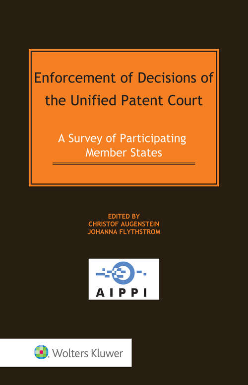 Book cover of Enforcement of Decisions of the Unified Patent Court: A Survey of Participating Member States (AIPPI Series #9)