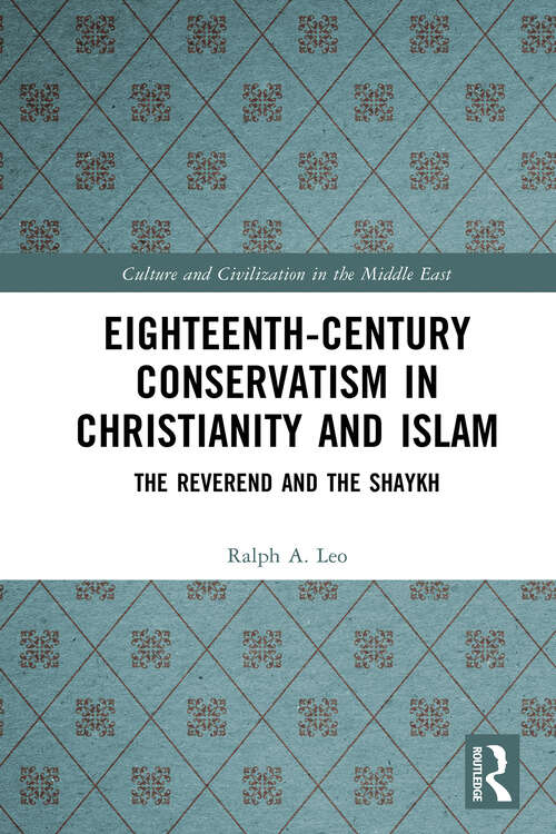 Book cover of Eighteenth-Century Conservatism in Christianity and Islam: The Reverend and the Shaykh (Culture and Civilization in the Middle East)