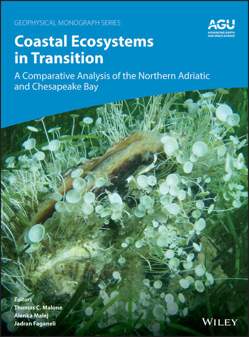 Book cover of Coastal Ecosystems in Transition: A Comparative Analysis of the Northern Adriatic and Chesapeake Bay (Geophysical Monograph Series #257)