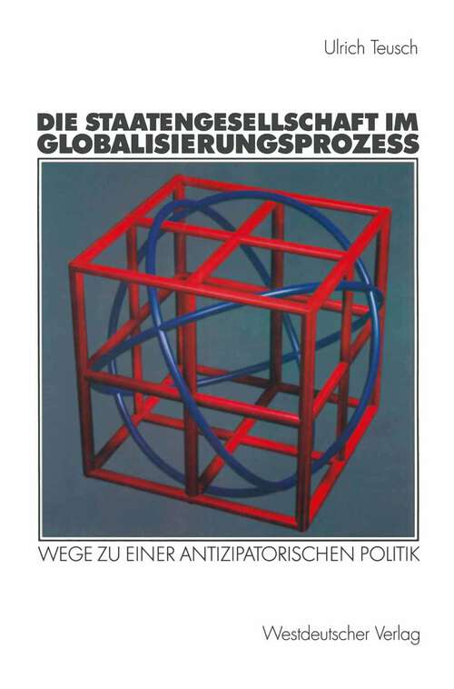 Book cover of Die Staatengesellschaft im Globalisierungsprozess: Wege zu einer antizipatorischen Politik (2003)