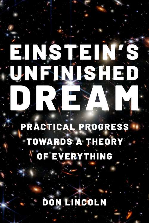 Book cover of Einstein's Unfinished Dream: Practical Progress Towards a Theory of Everything