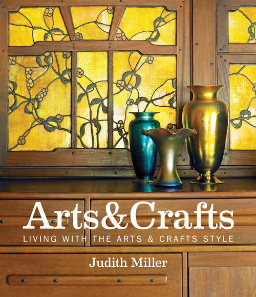 Book cover of Miller's Arts & Crafts: Living with the Arts & Crafts Style