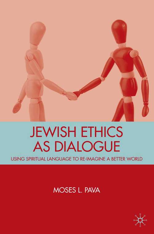Book cover of Jewish Ethics as Dialogue: Using Spiritual Language to Re-Imagine a Better World (2009)