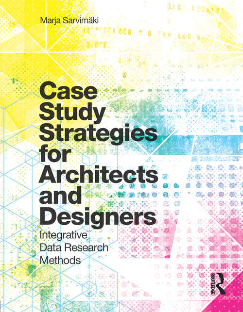 Book cover of Case Study Strategies for Architects and Designers: Integrative Data Research Methods