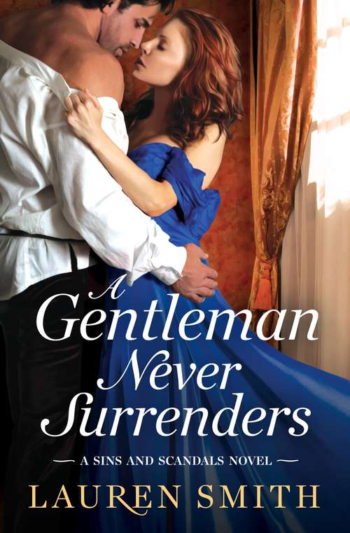 Book cover of A Gentleman Never Surrenders (Sins and Scandals #2)