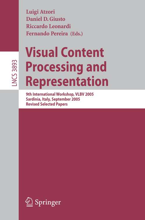 Book cover of Visual Content Processing and Representation: 9th International Workshop, VLBV 2005, Sardinia, Italy, September 15-16, 2005, Revised Selected Papers (2006) (Lecture Notes in Computer Science #3893)