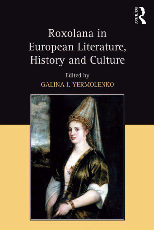 Book cover of Roxolana in European Literature, History and Culture