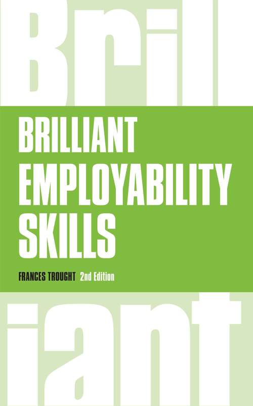 Book cover of Brilliant Employability Skills: How To Stand Out From The Crowd In The Graduate Job Market (2) (Brilliant Business)