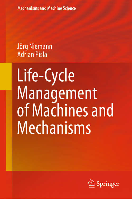 Book cover of Life-Cycle Management of Machines and Mechanisms (1st ed. 2021) (Mechanisms and Machine Science #90)