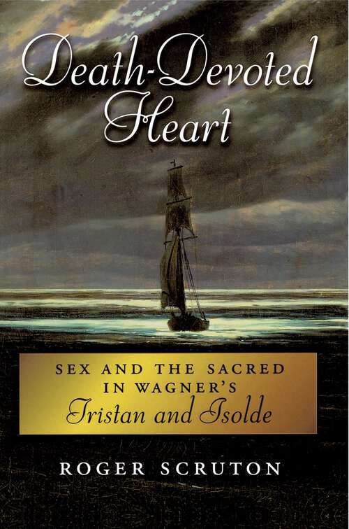 Book cover of Death-Devoted Heart: Sex and the Sacred in Wagner's Tristan and Isolde