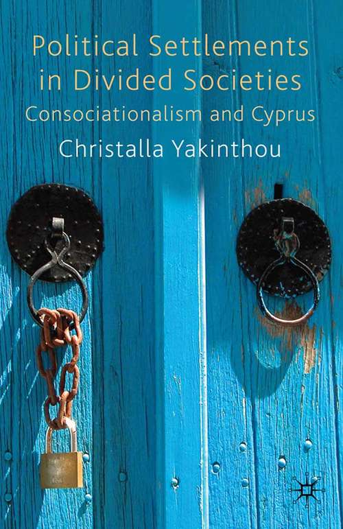 Book cover of Political Settlements in Divided Societies: Consociationalism and Cyprus (2009)