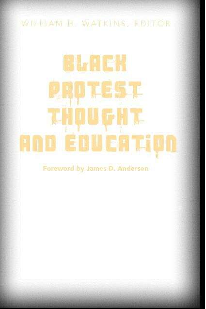 Book cover of Black Protest Thought And Education: Foreword By James D. Anderson (Counterpoints Ser. #237)