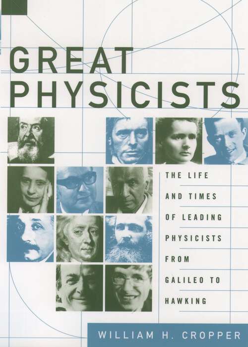 Book cover of Great Physicists: The Life and Times of Leading Physicists from Galileo to Hawking