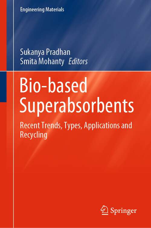 Book cover of Bio-based Superabsorbents: Recent Trends, Types, Applications and Recycling (1st ed. 2023) (Engineering Materials)