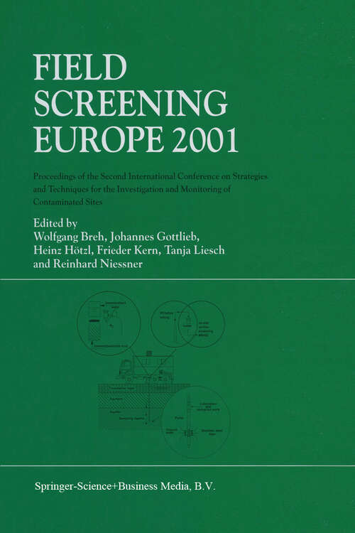 Book cover of Field Screening Europe 2001: Proceedings of the Second International Conference on Strategies and Techniques for the Investigation and Monitoring of Contaminated Sites (2002)