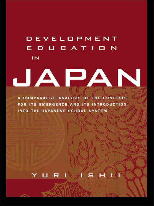 Book cover of Development Education in Japan: A Comparative Analysis of the Contexts for Its Emergence, and Its Introduction into the Japanese School System (Reference Books in International Education)