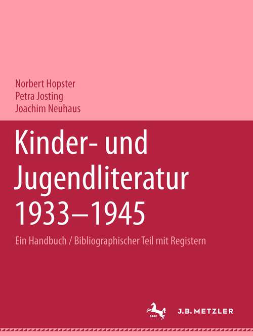 Book cover of Kinder- und Jugendliteratur 1933-1945: Ein Handbuch, Band 1: Bibliographischer Teil mit Registern (1. Aufl. 2001)