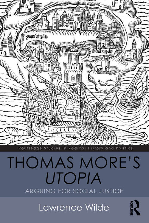 Book cover of Thomas More's Utopia: Arguing for Social Justice (Routledge Studies in Radical History and Politics)