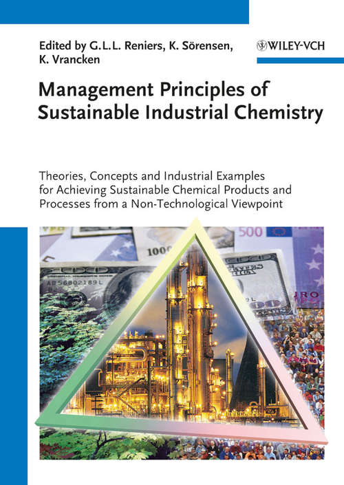 Book cover of Management Principles of Sustainable Industrial Chemistry: Theories, Concepts and Indusstrial Examples for Achieving Sustainable Chemical Products and Processes from a Non-Technological Viewpoint (2)