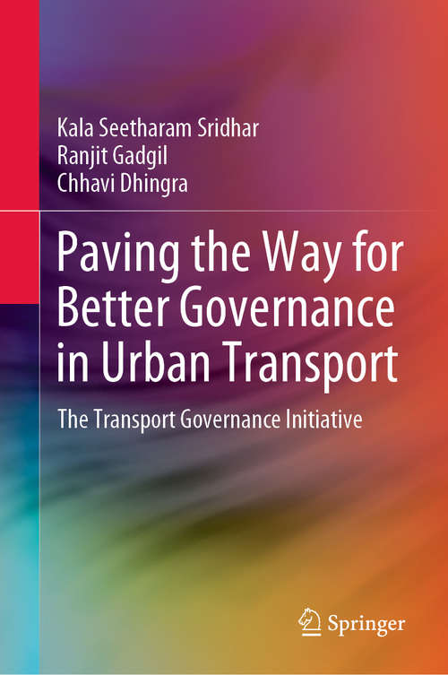 Book cover of Paving the Way for Better Governance in Urban Transport: The Transport Governance Initiative (1st ed. 2020)