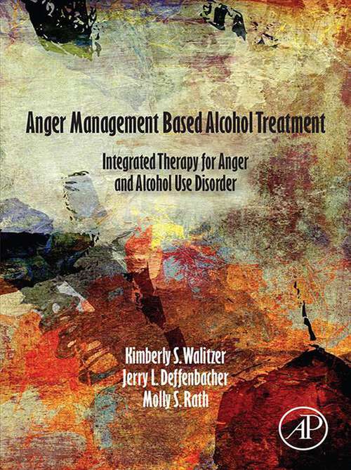 Book cover of Anger Management Based Alcohol Treatment: Integrated Therapy for Anger and Alcohol Use Disorder