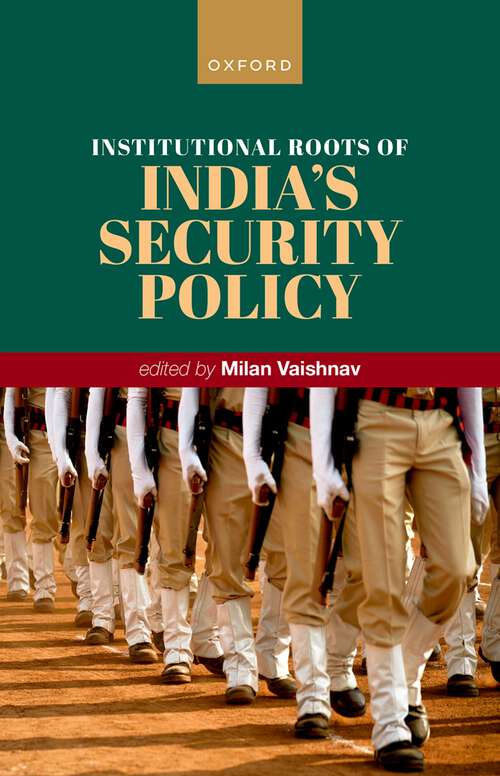 Book cover of Institutional Roots of India's Security Policy