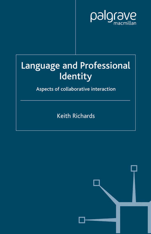 Book cover of Language and Professional Identity: Aspects of Collaborative Interaction (2006) (Communicating in Professions and Organizations)