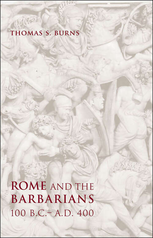 Book cover of Rome and the Barbarians, 100 B.C.–A.D. 400 (Ancient Society and History)