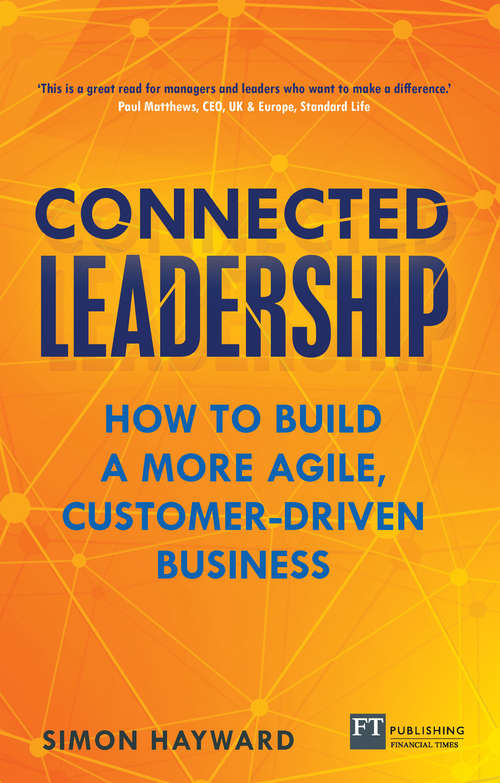 Book cover of Connected Leadership: How To Build A More Agile, Customer-Driven Business