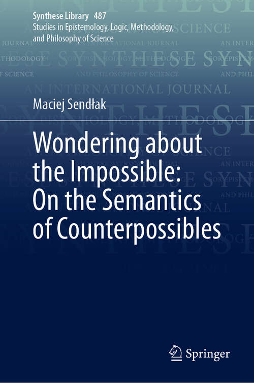 Book cover of Wondering about the Impossible: On the Semantics of Counterpossibles (2024) (Synthese Library #487)