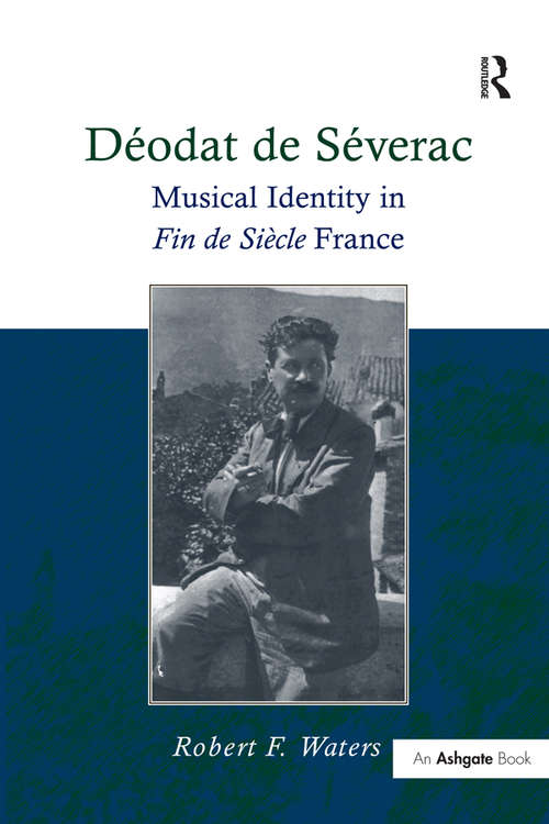 Book cover of Déodat de Séverac: Musical Identity in Fin de Siècle France