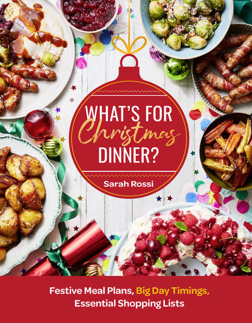 Book cover of What’s For Christmas Dinner?: Festive Meal Plans, Big-Day Timings, Essential Shopping Lists