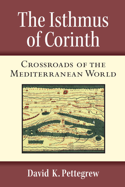 Book cover of The Isthmus of Corinth: Crossroads of the Mediterranean World