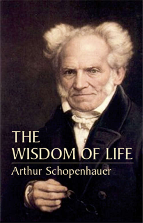 Book cover of The Wisdom of Life: Being The First Part Of Aphorismen Zur Lebenswiesheit (Mobi Classics Ser.)