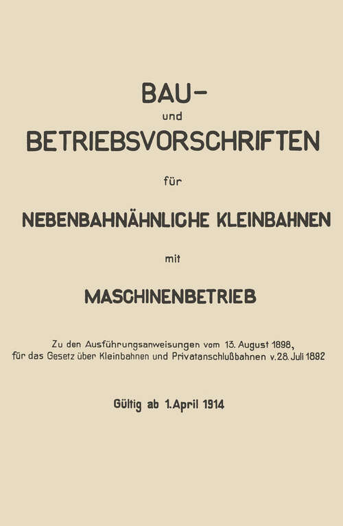 Book cover of Bau- und Betriebsvorschriften für Nebenbahnähnliche Kleinbahnen mit Maschinenbetrieb (1914)