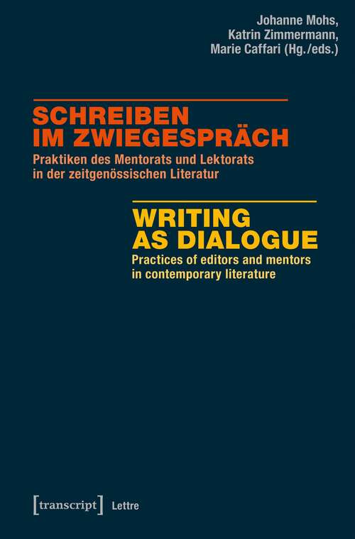 Book cover of Schreiben im Zwiegespräch / Writing as Dialogue: Praktiken des Mentorats und Lektorats in der zeitgenössischen Literatur / Practices of editors and mentors in contemporary literature (Lettre)