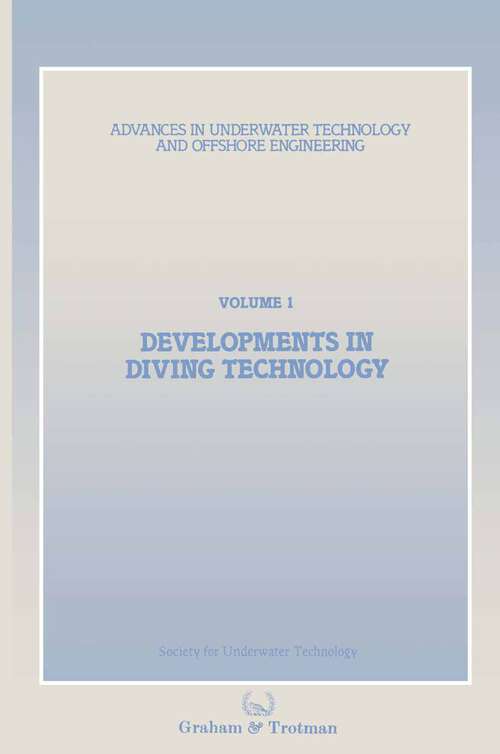 Book cover of Developments in Diving Technology: Proceedings of an international conference, (Divetech ’84) organized by the Society for Underwater Technology, and held in London, UK, 14–15 November 1984 (1985) (Advances in Underwater Technology, Ocean Science and Offshore Engineering #1)