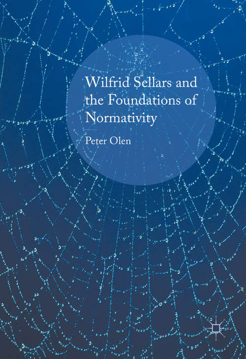 Book cover of Wilfrid Sellars and the Foundations of Normativity (1st ed. 2016)