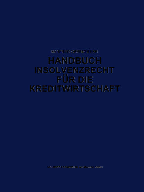 Book cover of Handbuch Insolvenzrecht für die Kreditwirtschaft: Leitfaden für Konkurs, Vergleich und Gesamtvollstreckung (4. Aufl. 1991)