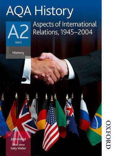 Book cover of AQA History A2 - Unit 3 - Aspects of International Relations, 1945-2004: Student Book (PDF)