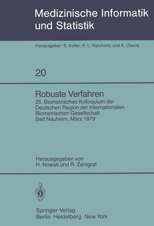 Book cover of Robuste Verfahren: 25. Biometrisches Kolloquium der Deutschen Region der Internationalen Biometrischen Gesellschaft, Bad Nauheim, 9. März 1979 (1980) (Medizinische Informatik, Biometrie und Epidemiologie #20)