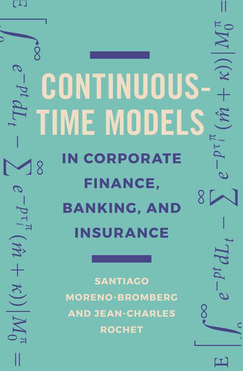 Book cover of Continuous-Time Models in Corporate Finance, Banking, and Insurance: A User's Guide